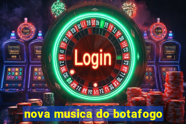 nova musica do botafogo